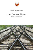 Cover of .... dal girino al mouse. Storie di vita vissuta