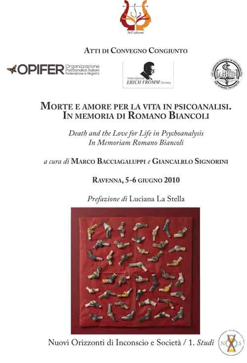 Cover of Morte e amore per la vita in psicoanalisi. In memoria di Romano Biancoli­Death and the love for life in psychoanalysis. In memoriam Romano Biancoli. Atti i Convegno congiunto (Ravenna, 5-6 giugno 2010)