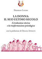 Cover of donna: il suo ultimo secolo. L’evoluzione storica e la trasformazione psicologica