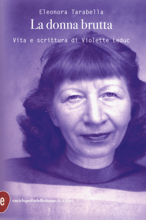 Cover of donna brutta. Vita e scrittura di Violette Leduc