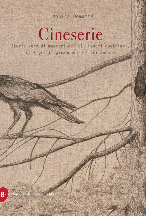 Cover of Cineserie. Storie vere di maestri del tè, monaci guerrieri, calligrafi, giramondo e altri ancora