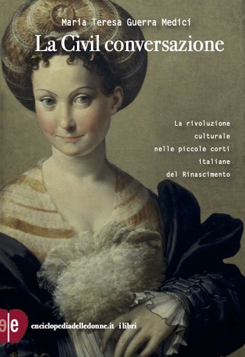 Cover of civil conversazione. La rivoluzione culturale nelle piccole corti italiane del Rinascimento