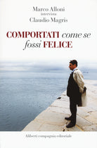 Cover of Comportati come se fossi felice