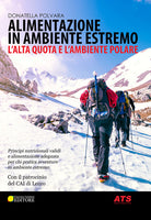 Cover of Alimentazione in ambiente estremo. L'alta quota e l'ambiente polare. Principi nutrizionali validi e alimentazione adeguata per chi pratica avventure in ambiente estremo