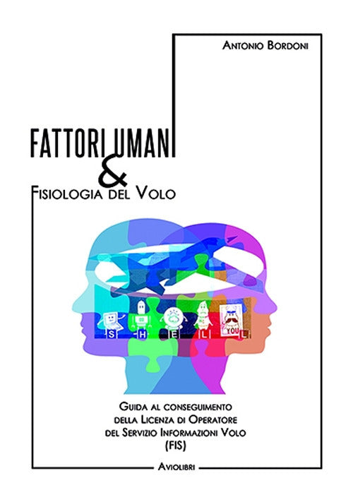 Cover of Fattori umani & fisiologia del volo. Guida al conseguimento della licenza di operatore del Servizio Informazioni Volo (FIS)