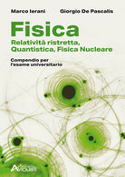 Fisica. Relativit ristretta, quantistica, fisica nucleare. Compendio per l'esame universitario. Per le Scuole superiori