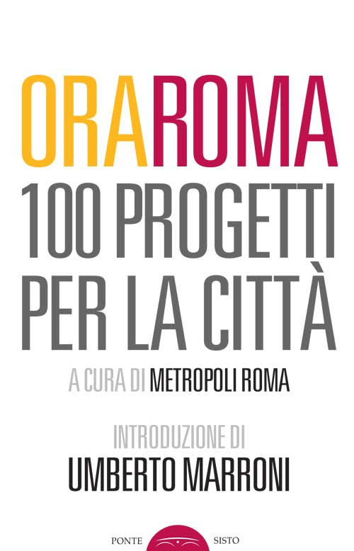 Cover of Ora Roma. 100 progetti per la città