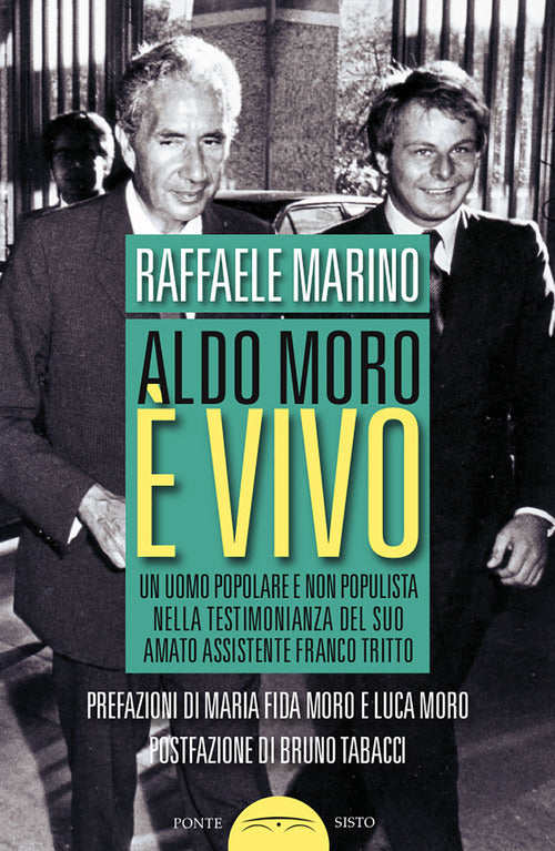 Cover of Aldo Moro è vivo. Un uomo popolare e non populista nella testimonianza del suo amato assistente Franco Tritto