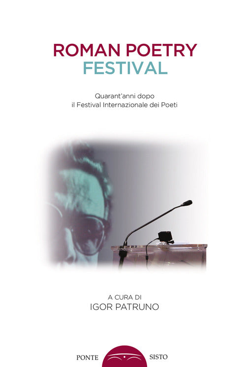 Cover of Roman poetry festival. Quarant'anni dopo il Festival internazionale dei poeti