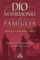 Cover of Dio, il matrimonio e la famiglia. Riedificare il fondamento biblico