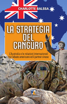 Cover of strategia del canguro. L'Australia e le relazioni internazionali tra l'alleato americano ed il partner cinese