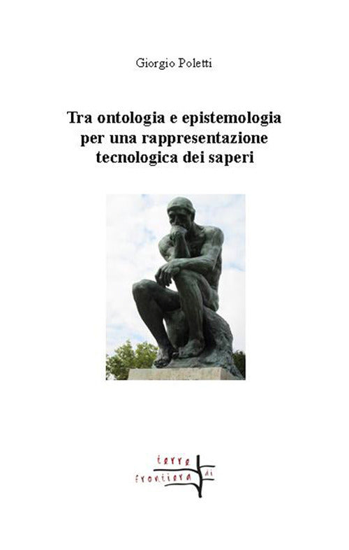 Cover of Tra ontologia ed epistemologia per una rappresentazione tecnologica dei saperi