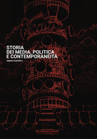 Cover of Storia dei media, politica e contemporaneità