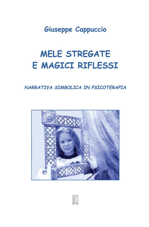 Cover of Mele stregate e magici riflessi. Narrativa simbolica in psicoterapia