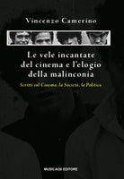 Cover of vele incantate del cinema e l'elogio della malinconia. Scritti sul cinema, la società, la politica