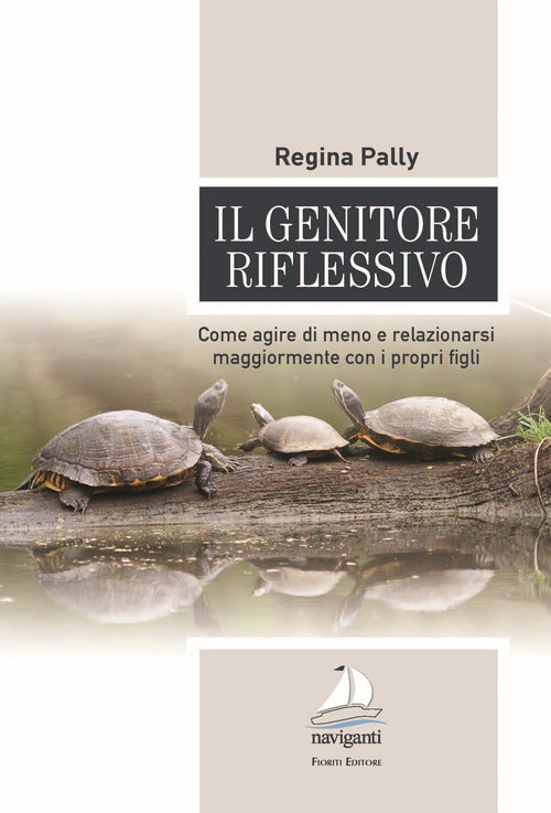 Cover of genitore riflessivo. Come agire di meno e relazionarsi maggiormente con i propri figli