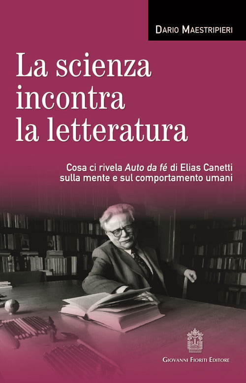 Cover of scienza incontra la letteratura. Cosa ci rivela Auto da fé di Elias Canetti sulla mente e sul comportamento umani