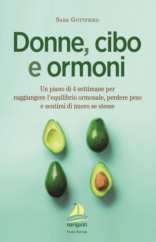 Cover of Donne, cibo e ormoni. Un piano di 4 settimane per raggiungere l’equilibrio ormonale, perdere peso e sentirsi di nuovo se stesse
