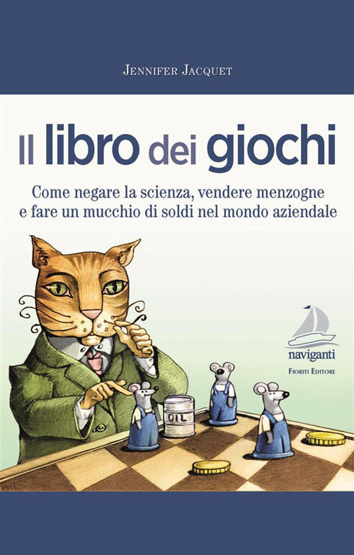 Cover of libro dei giochi. Come negare la scienza, vendere menzogne e fare un mucchio di soldi nel mondo aziendale