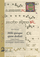 Cover of Mihi quoque spem dedisti. Cesare Franco e la musica sacra in terra di Bari tra pedagogia e riforma ceciliana