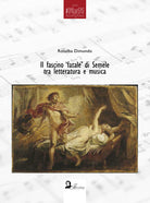 Cover of fascino fatale di Semele tra letteratura e musica