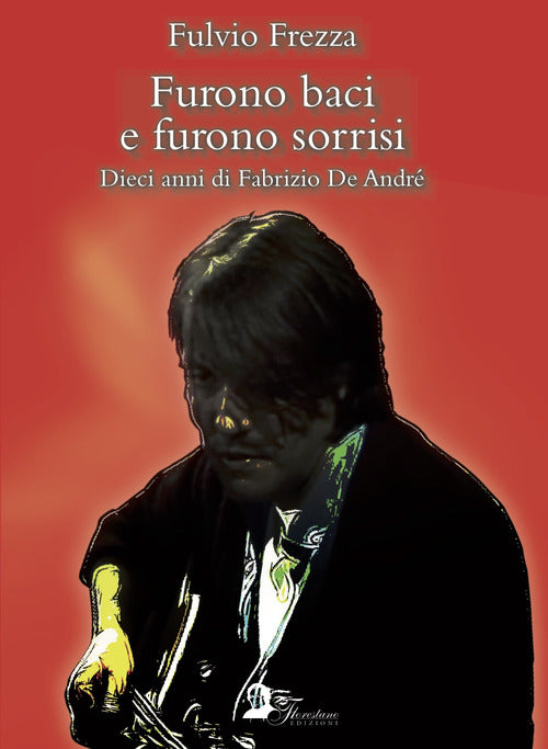 Cover of Furono baci e furono sorrisi. Dieci anni di Fabrizio De André