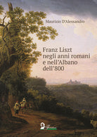 Cover of Franz Liszt negli anni romani e nell'Albano dell'800