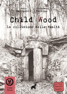 Cover of Child Wood. La collisione delle realtà