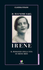 Cover of tuo nome sarà Irene. Il romanzo della vita di Irene Brin