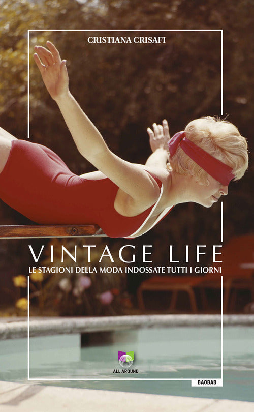 Cover of Vintage life. Le stagioni della moda indossate tutti i giorni