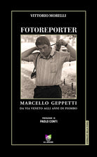 Cover of Fotoreporter. Marcello Geppetti, da via Veneto agli anni di piombo