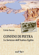 Cover of Confini di pietra. Le fortezze dell'Antico Egitto