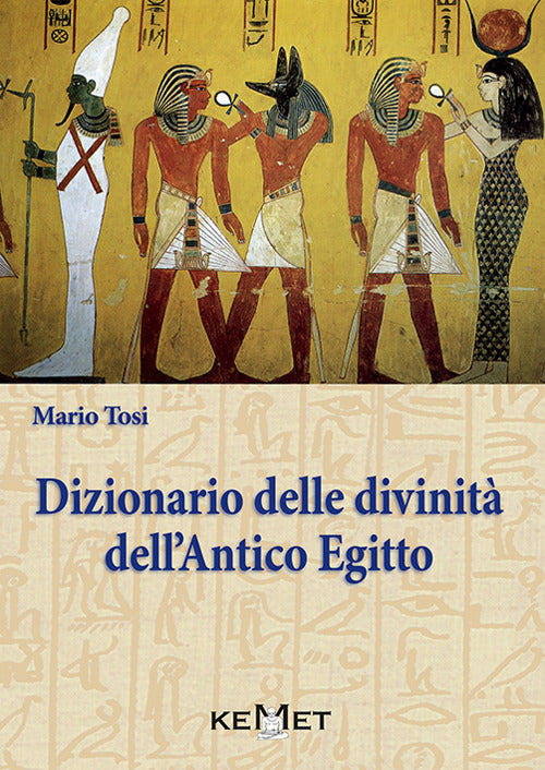 Cover of Dizionario delle divinità dell'antico Egitto. Le divinità, l'iconografia, i rituali