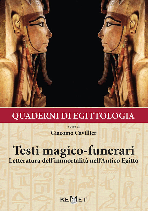 Cover of Quaderni di egittologia: testi magico-funerari. Letteratura dell'immortalità nell'Antico Egitto