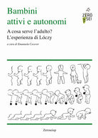 Cover of Bambini attivi e autonomi. A cosa serve l'adulto? L'esprienza di Lóczy