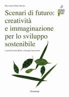 Cover of Scenari di futuro: creatività e immaginazione per lo sviluppo sostenibile