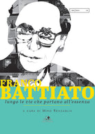 Cover of Franco Battiato. Lungo le vie che portano all'essenza