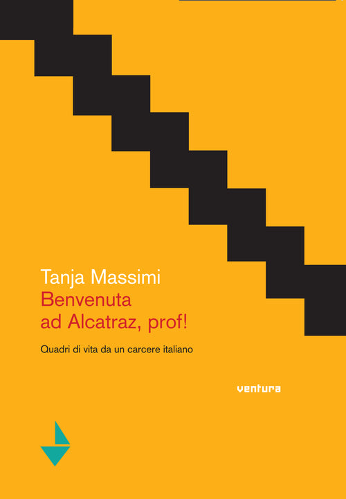 Cover of Benvenuta ad Alcatraz, prof! Quadri di vita da un carcere italiano