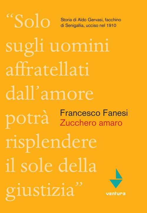 Cover of Zucchero amaro. Storia di Aldo Gervasi, facchino di Senigallia ucciso nel 1910