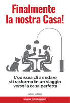 Cover of Finalmente la nostra casa. L'odissea di arredare si trasforma in un viaggio verso la casa perfetta