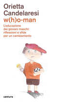 Cover of W(h)o-man. L'educazione dei giovani maschi: riflessioni e sfide per un cambiamento