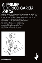 Cover of Mi primer Federico García Lorca. Breve antologia poetica acompanada de ejercicios para trabajar en el aula de lengua y literatura espanola