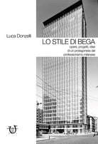 Cover of stile di Bega. Opere, progetti, idee di un protagonista del professionismo milanese