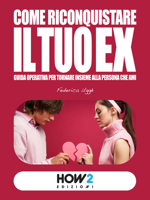 Cover of Come riconquistare il tuo ex