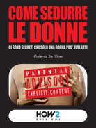 Cover of Come sedurre le donne: ci sono segreti che solo una donna può svelarti