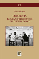 Cover of Ludosofia. Implicazioni filosofiche tra cultura e gioco