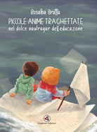 Cover of Piccole anime traghettate nel dolce naufragar dell'educazione