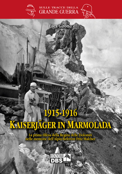 Cover of 1915-1916 Kaiserjager in Marmolada. La prima difesa della regina delle Dolomiti nelle memorie dell'alpin-referent Fritz Malcher