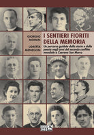 Cover of sentieri fioriti della memoria. Un percorso guidato dalla storia e dalla poesia negli anni del secondo conflitto mondiale a Caerano di San Marco