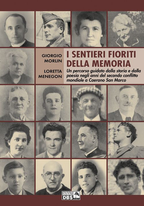 Cover of sentieri fioriti della memoria. Un percorso guidato dalla storia e dalla poesia negli anni del secondo conflitto mondiale a Caerano di San Marco